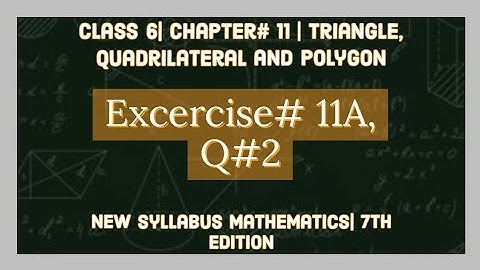 Class 6| Chap#11|" Triangle, Quadrilateral and Polygons| EX #11A, Q#2(all parts) |Oxford 7th Edition