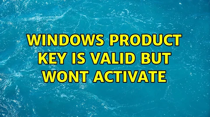 Windows product key is valid but wont activate (2 Solutions!!)