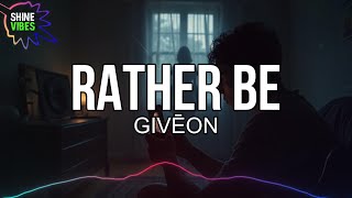 GIVĒON - RATHER BE (Lyrics) | Rather be a fool, Than to start with somethin' new