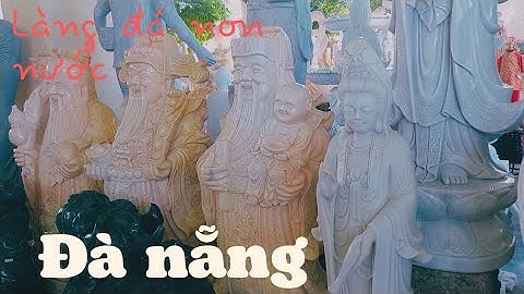 Làng nghề đá mỹ nghệ non nước đà nẵng bức tượng khổng lồ, làng tỷ phú@hoangmaimienque