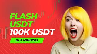 100K FLASH USDT IN 5 MINS