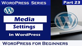 WordPress Media Settings | WordPress tutorial for Beginners