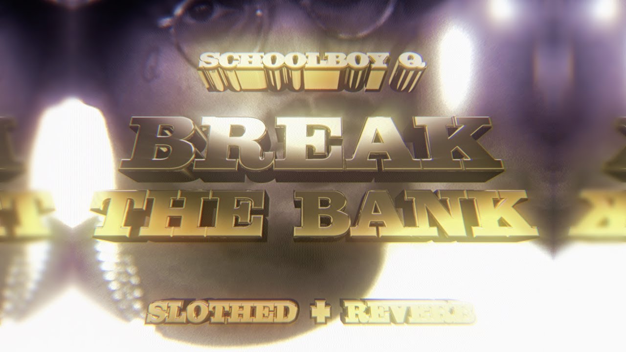 break the bank - schoolboy q ( slothed + reverb )