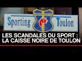 Les scandales du sport : la caisse noire de Toulon - Toute l'Histoire