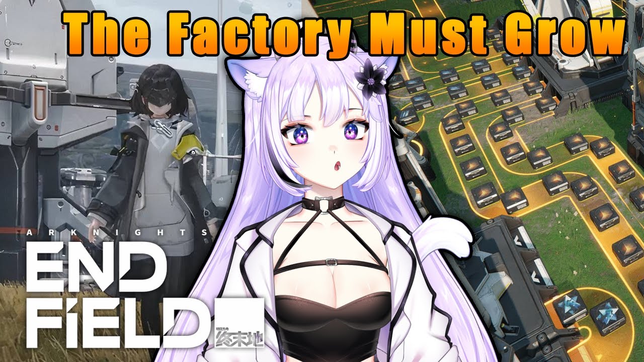 Factory Must Grow | Day 2 playing Endfield! 