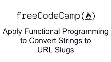 Apply Functional Programming to Convert Strings to URL Slugs - Functional Programming - FreeCodeCamp
