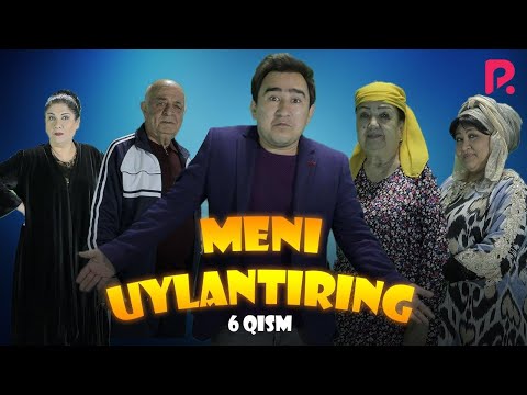 Meni uylantiring (o'zbek serial) | Мени уйлантиринг (узбек сериал) 6-qism