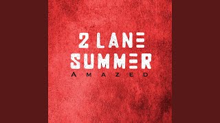 Miniatura del video "2 Lane Summer - Amazed"