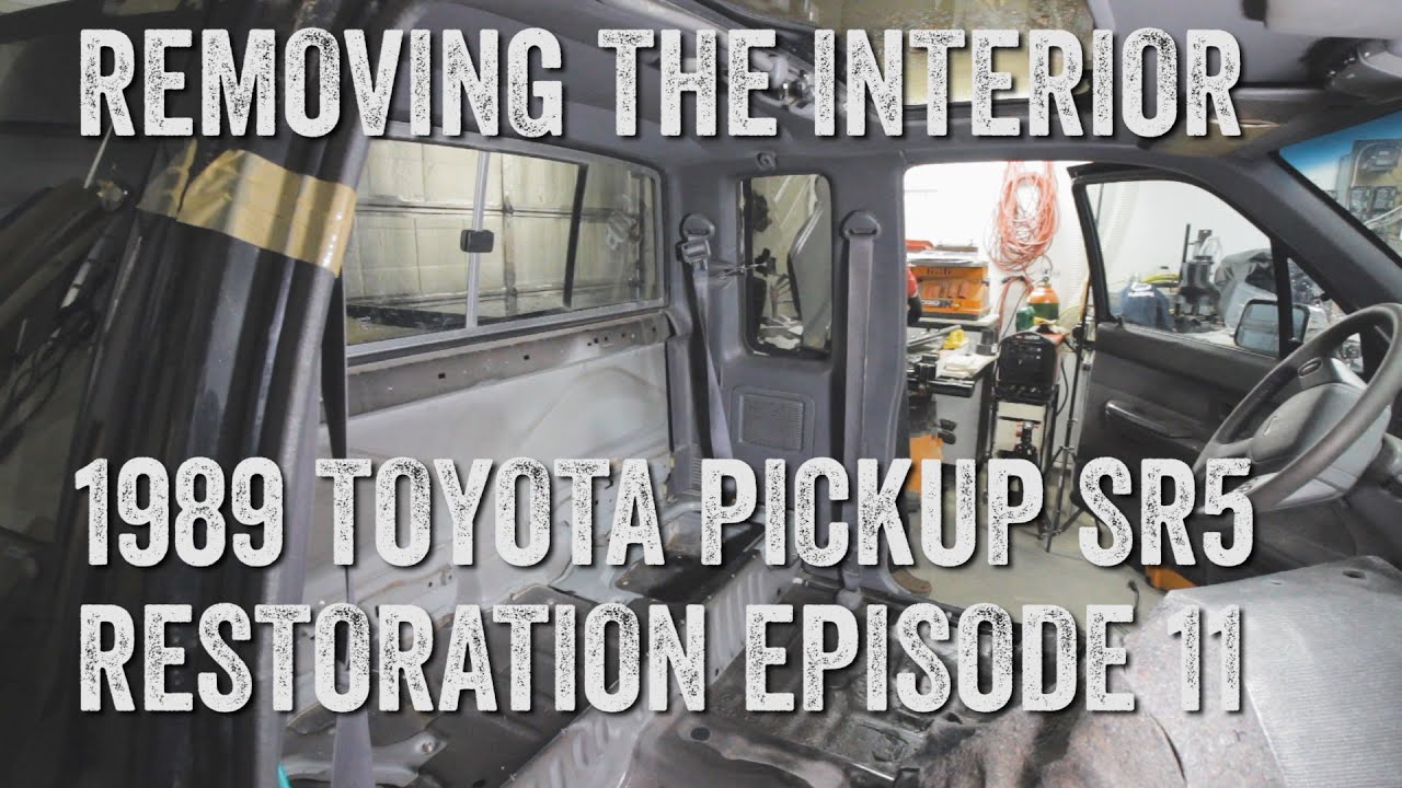 Gutting The Interior 1989 Toyota Pickup Restoration Ep 11