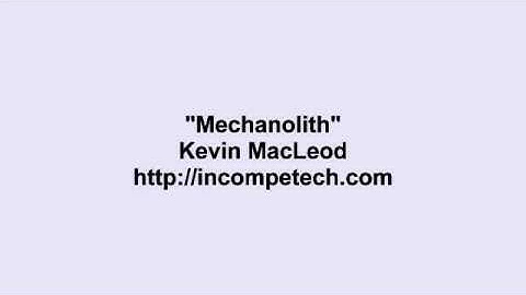 Kevin Macleod ~ Mechanolith