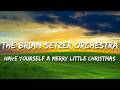 The Brian Setzer Orchestra - Have Yourself a Merry Little Christmas (Lyrics)
