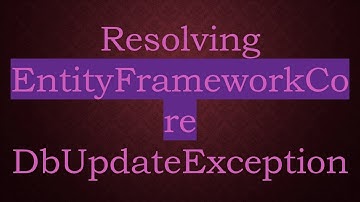 Resolving EntityFrameworkCore DbUpdateException