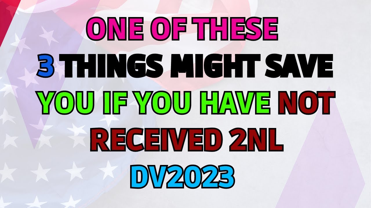Do These 3 things If you Have Not Received 2NL Yet DV2023 Key Take ...