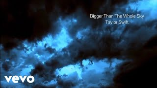Taylor Swift - Bigger Than The Whole Sky (Lyric Video)