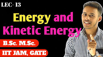 (LEC- 13) Energy || Kinetic Energy || Conservation of Energy || IITJAM | GATE |