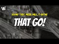 Young Thug Meek Mill T Shyne THAT GO LYRICS