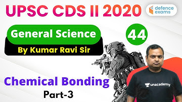 8:30 PM - UPSC CDS 2 2020 Preparation | GS by Kumar Ravi Sir | Chemical Bonding (Part-3)