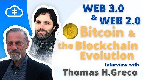 Web 3.0 and Web 2.0 Explained | Bitcoin & the Blockchain Evolution | Interview with Thomas H. Greco