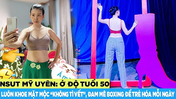 NSUT Mỹ Uyên: ở độ tuổi 50 luôn khoe mặt mộc “không tì vết”, đam mê boxing để trẻ hóa mỗi ngày