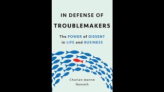 Charlan Nemeth on In Defense of Troublemakers 8/27/2018