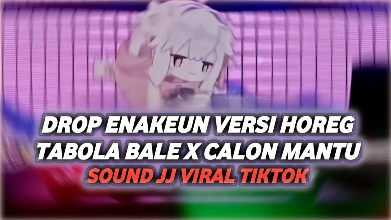 DJ DROP ENAKEUN TABOLA BALE X CALON MANTU VERSI HOREG FYP TIKTOK YANG DI TUNGGU TUNGGU BY PETROK 96