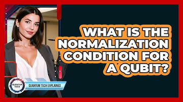 What Is the Normalization Condition for a Qubit?