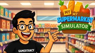 My Supermarket Simulator 3D | Retail Empire Building and Smooth Store Workflow 🛒🏬 | Gamertancy