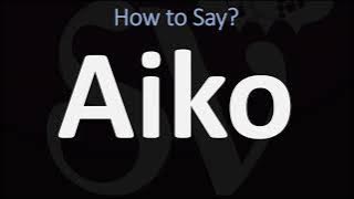 How to Pronounce Aiko? (CORRECTLY)