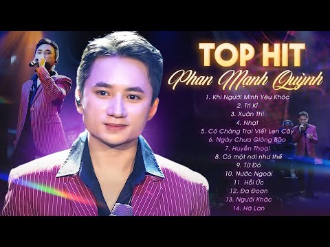 Phan Mạnh Quỳnh Live 14 TOP HIT LÀM NÊN TÊN TUỔI - Khi Người Minh Yêu Khóc, Tri Kỷ, Nước Ngoài,..