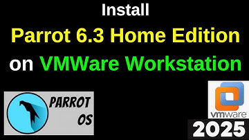 How to Download and Install Parrot 6.3 Lorikeet Home edition on VMWare step by step| 2025 Updated