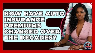 How Have Auto Insurance Premiums Changed Over The Decades? - Auto Coverage Explained