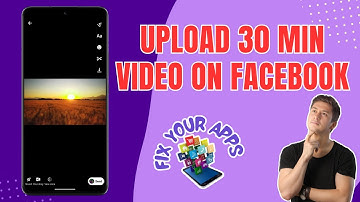 How to Upload 30 Min Video on Facebook - Full Guide (2025)