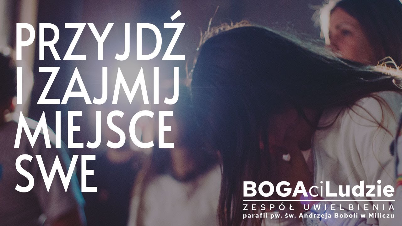 Przyjdź i zajmij miejsce swe | Adoracja Uwielbienie | tekst i chwyty