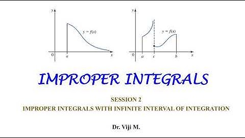 Improper Integrals: Session 2 by Dr. Viji M.