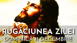 Rugăciunea Zilei Duminică 11 Decembrie 2022 🙏 Rugăciune Scurtă Pentru O Zi Binecuvântată