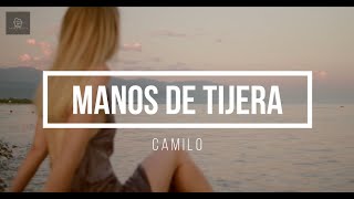 Manos de Tijera - Camilo (Letra/Lyrics HD) 2022 #Camilo #ManosDeTijera #letracamilo #manosdetijera