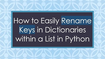 How to Easily Rename Keys in Dictionaries within a List in Python