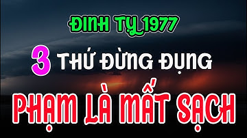 Cảnh Báo Khẩn: Đinh Tỵ 1977 Tránh Xa 3 Thứ Này Cuối Năm 2025 Kẻo Rước Họa