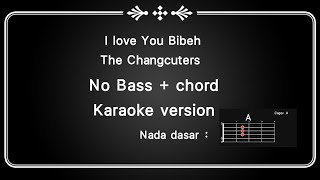 I love You Bibeh The Changcuters no bass   chord nada dasar A