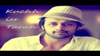 Kuchh Iss Tarah || ATIF LOVE ||