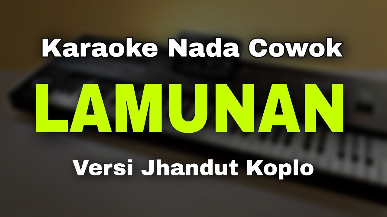 LAMUNAN - WAHYU F GIRI || KARAOKE KOPLO NADA COWOK