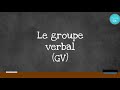 Le groupe verbal gv