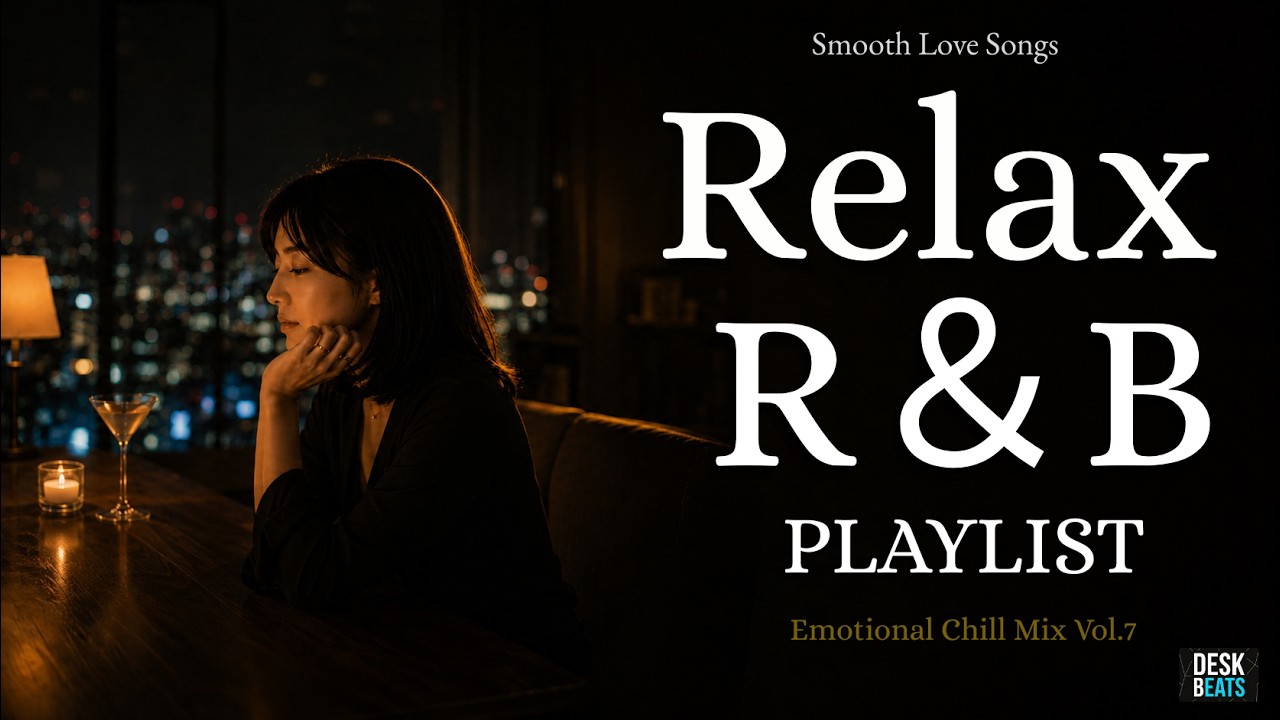🌙 Smooth Love Songs & Emotional Chill Mix Vol.7Late Night R&B