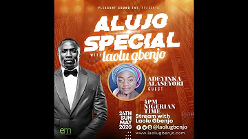 ALUJO SPECIAL  -  LAOLU GBENJO 24/05/2020