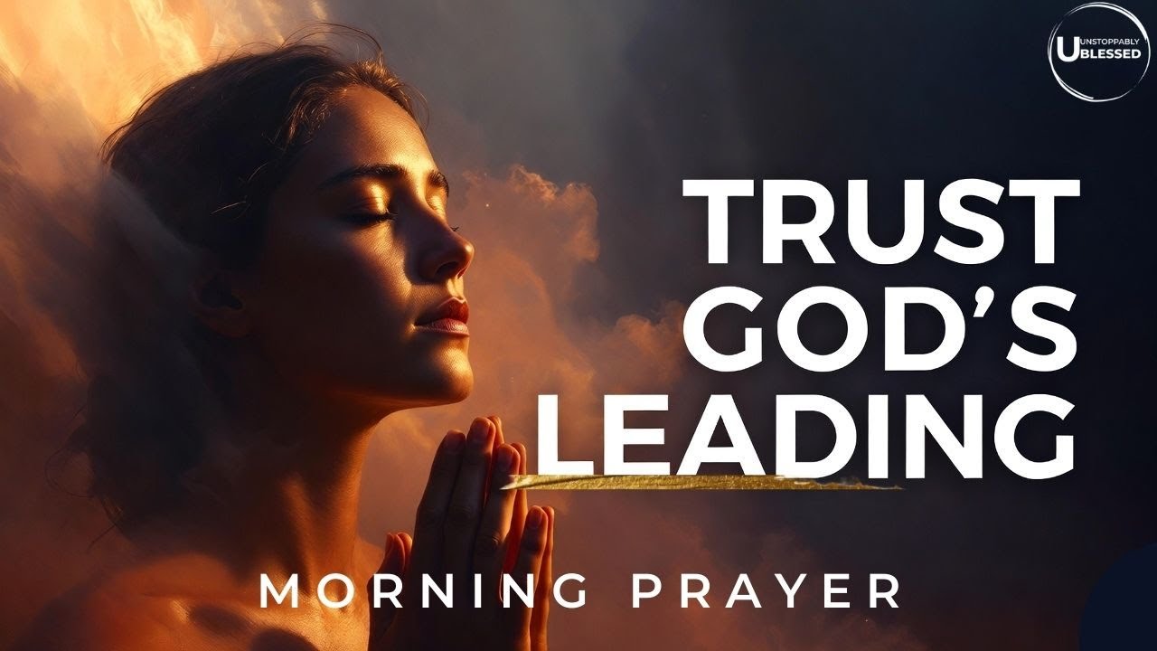 Unstoppably Blessed Morning Prayer | Trusting God When You Don’t Know ...