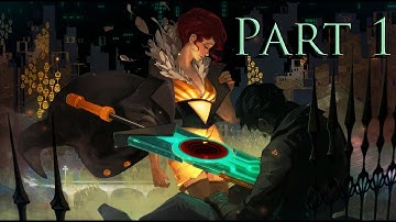 Transistor - Part 1 "Red" Gameplay/Walkthrough 1080p! PS4/PC