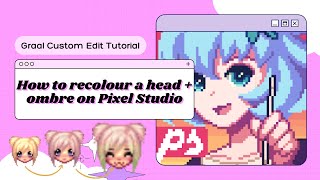 Graal Studio | Custom Edit Tutorial: How to recolour a head   ombre - Pixel Studio