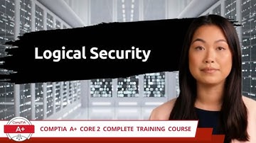 CompTIA A+ Core 2 (220-1102) | Logical Security | Exam Objective 2.1 | Course Training Video