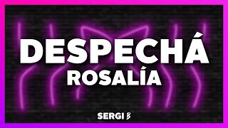 ROSALÍA - DESPECHÁ (Letra)