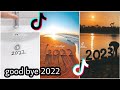 GOODBYE 2022 WELCOME 2023 TIKTOK COMPILATION